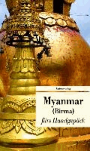 Reise nach Myanmar - Kulturkompass fürs Handgepäck.