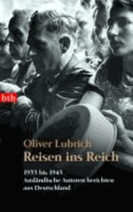 Reisen ins Reich - 1933 bis 1945 - Ausländische Autoren berichten aus Deutschland.