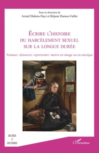 Ecrire l’histoire du harcèlement sexuel sur la longue durée