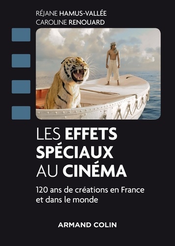 Réjane Hamus-Vallée et Caroline Renouard - Les effets spéciaux au cinéma - 120 ans de créations en France et dans le monde.