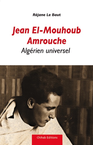 Jean El-Mouhoub Amrouche. Algérien universel