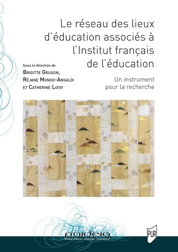 Le réseau des lieux d'éducation associés à l'Institut français de l'éducation. Un instrument pour la recherche