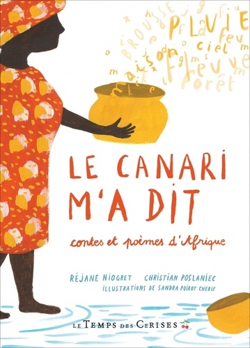 Réjane Niogret et Christian Poslaniec - Le canari m'a dit - Contes et poèmes d'Afrique.