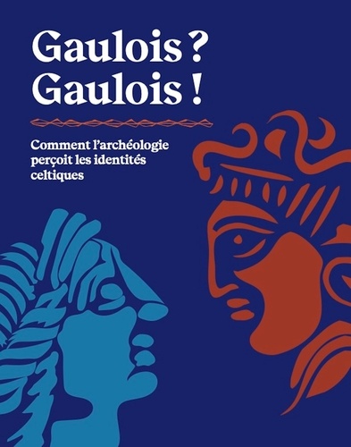 Gaulois ? Gaulois !. Comment l'archéologie perçoit les identités celtiques