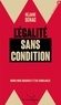 Réjane Sénac - L'égalité sans condition - Osons nous imaginer et être semblables.