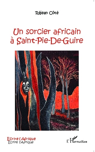 Réjean Côté - Un sorcier africain à Saint-Pie-de-Guire.