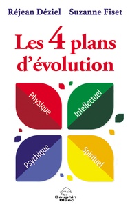 Réjean Déziel et Suzanne Fiset - Les 4 plans d'évolution - Physique, Intellectuel, Psychique, Spirituel.