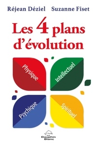 Réjean Déziel et Suzanne Fiset - Les 4 plans d'évolution - Physique, Intellectuel, Psychique, Spirituel.