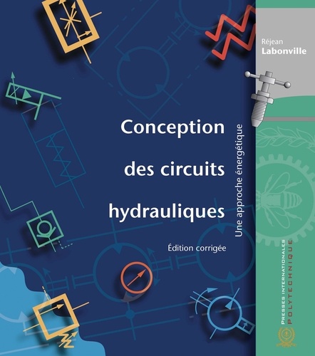 Réjean Labonville - Conception des circuits hydrauliques, édition corrigée - Une approche énergétique.