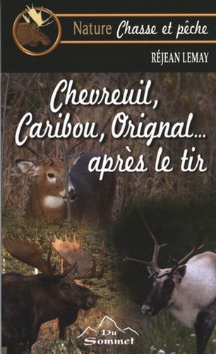 Réjean Lemay - Chevreuil, Caribou, Orignal... - Après le tir.