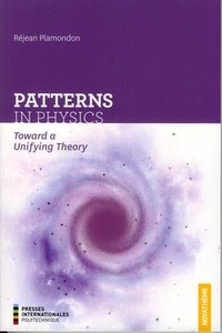 Rejean Plamandon - Patterns in physics : toward a unifying theory - Toward a unifying theory.