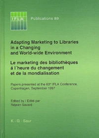 Le marketing des bibliothèques à l'heure du changement et de la mondialisation : Adapting marketing to libraries in a changing and world-wide environment