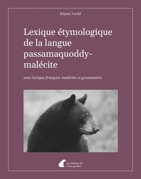 Réjean Tardif - Lexique étymologique de la langue passamaquoddy-malécite avec lexique français-malécite et grammaire.