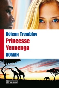 Réjean Tremblay - Princesse Yennenga - PRINCESSE YENNENGA [NUM].