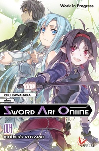Reki Kawahara et  abec - Sword Art Online Tome 4 : Mother's Rosario.