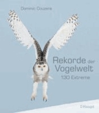 Rekorde der Vogelwelt - 130 Extreme.