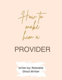  Relatable ghostwritter - How to make him a provider.