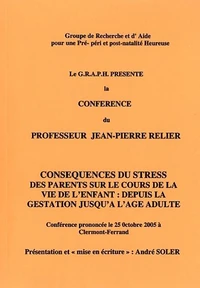 Conséquences du stress des parents sur le cours de la vie de l'enfant : depuis la gestation jusquà l'âge adulte