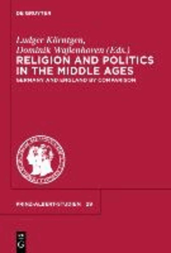 Religion and Politics in the Middle Ages - Germany and England by Comparison / Deutschland und England im Vergleich.