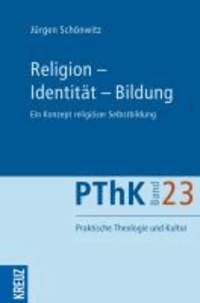 Religion - Identität - Bildung - Ein Konzept religiöser Selbstbildung.