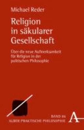 Religion in säkularer Gesellschaft - Über die neue Aufmerksamkeit für Religion in der politischen Philosophie.