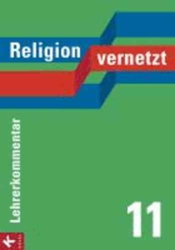 Religion vernetzt 11 Lehrerkommentar - Unterrichtswerk für katholische Religionslehre an Gymnasien.