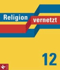 Religion vernetzt 12 - Unterrichtswerk für katholische Religionslehre an Gymnasien.