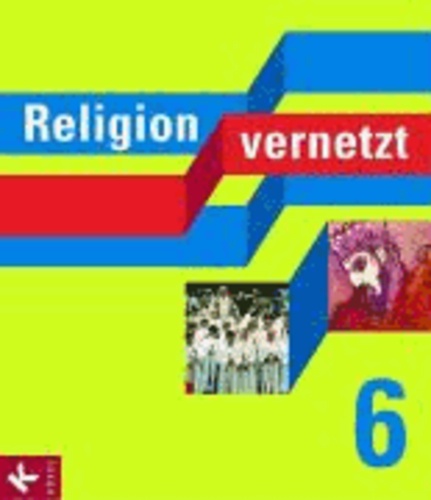Religion vernetzt 6. Bayern - Religion am Gymnasium.