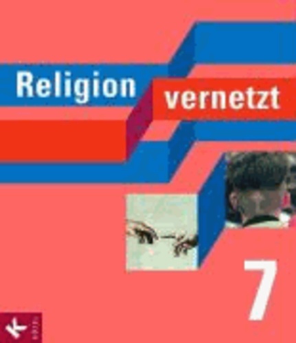 Religion vernetzt 7. Bayern - Unterrichtswerk für katholische Religionslehre an Gymnasien.
