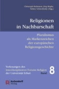 Religionen in der Nachbarschaft - Pluralismus als Markenzeichen europäischer Religionsgeschichte.