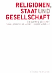 Religionen, Staat und Gesellschaft - Die Schweiz zwischen Säkularisierung und religiöser Vielfalt.