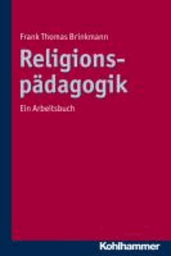 Religionspädagogik - Ein Arbeitsbuch.