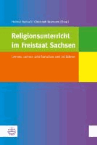Religionsunterricht im Freistaat Sachsen - Lernen, Lehren und Forschen seit 20 Jahren.