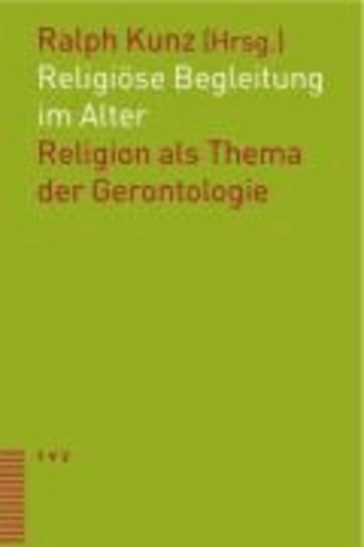 Religiöse Begleitung im Alter - Religion als Thema der Gerontologie.