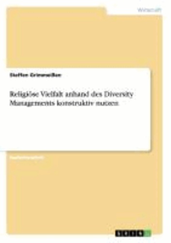 Religiöse Vielfalt  anhand des  Diversity Managements  konstruktiv nutzen.