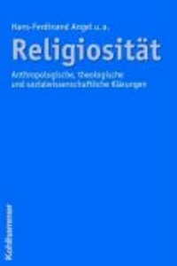 Religiosität - Anthropologische, theologische und sozialwissenschaftliche Klärungen.