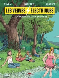  Relom et Damien Geffroy - Les veuves électriques Tome 2 : La fontaine-aux-sources.