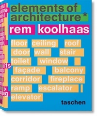 Rem Koolhaas et Irma Boom - Rem Koolhaas - Elements of Architecture.