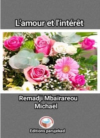  Remadji Mbaïrareou Michaël - L'amour et l'intérêt - Poèmes, #1.