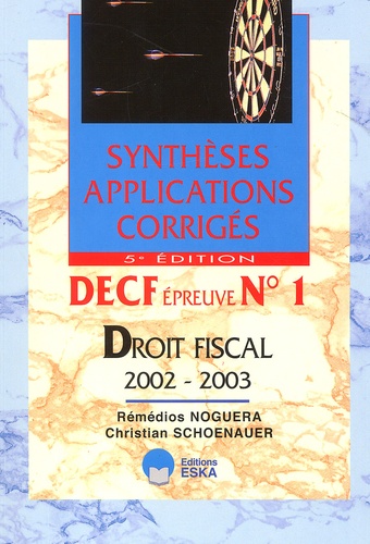 Rémédios Noguera et Christian Schoenauer - Decf Epreuve N° 1 Droit Fiscal 2002-2003. 5eme Edition.