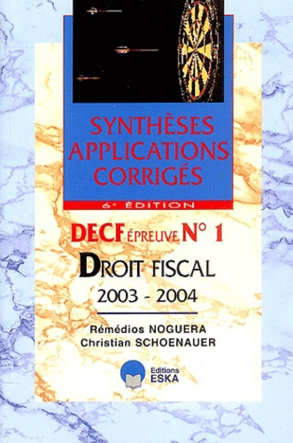 Rémédios Noguera et Christian Schoenauer - DECF épreuve n°1 Droit fiscal 2003-2004.