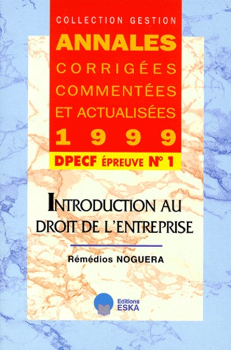 Rémédios Noguera - Dpecf N°1 Introduction Au Droit De L'Entreprise. Annales 1999.