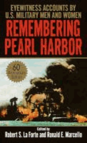 Remembering Pearl Harbor: Eyewitness Accounts by U.S. Military Men and Women.