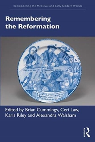Alexandra Walsham - Remembering the Reformation.