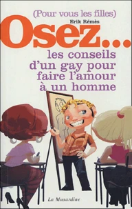 (Pour vous les filles) Osez les conseils d'un gay pour faire l'amour à un homme