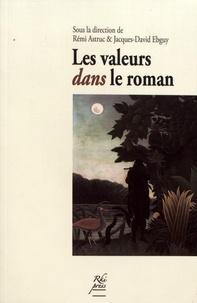 Rémi Astruc et Jacques-David Ebguy - Les valeurs dans le roman - Conditions d'une "poéthique" romanesque.