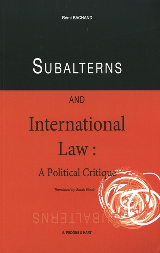 Subalterns and International Law : A Political Critique