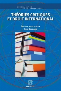 Rémi Bachand - Théories critiques et droit international.