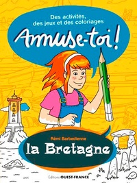 Rémi Barbedienne - Amuse-toi ! La Bretagne - Des activités et des coloriages.