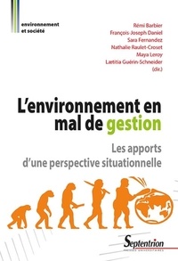 Rémi Barbier et François-Joseph Daniel - L'environnement en mal de gestion - Les apports d'une perspective situationnelle.